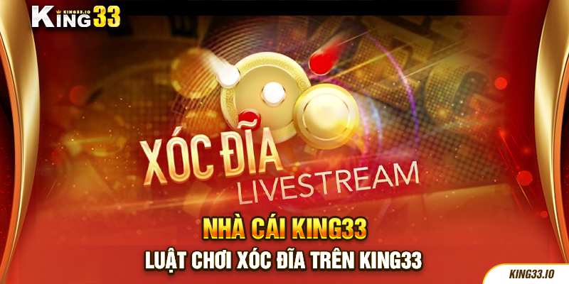 Luật chơi xóc đĩa trên King33