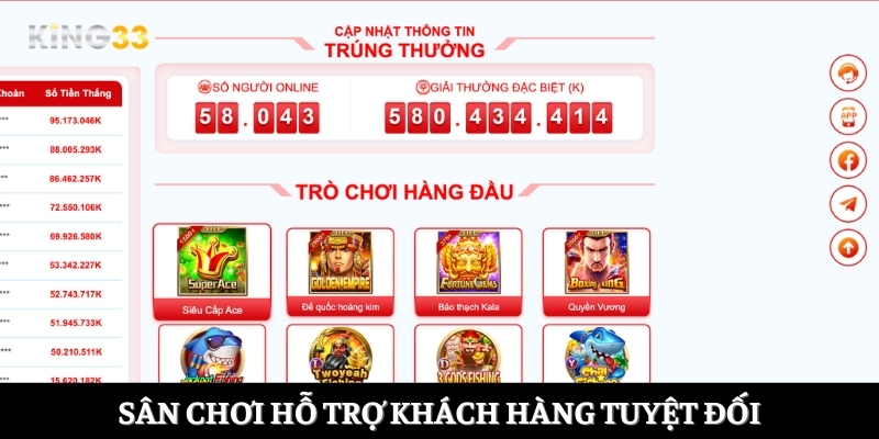 Sân chơi hỗ trợ khách hàng tuyệt đối